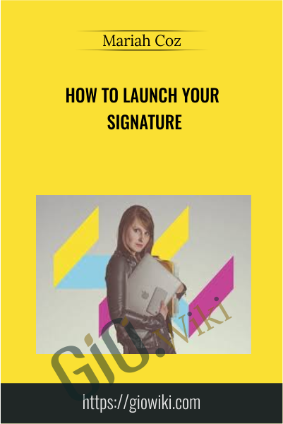 How to Launch Your Signature - Mariah Coz