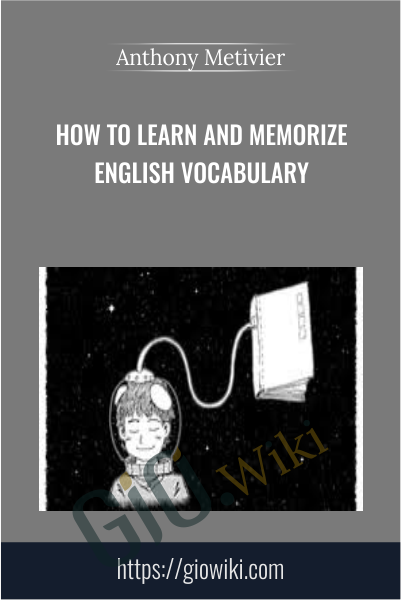 How to Learn and Memorize English Vocabulary - Anthony Metivier