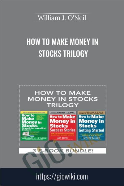How to Make Money in Stocks Trilogy - William J. O'Neil