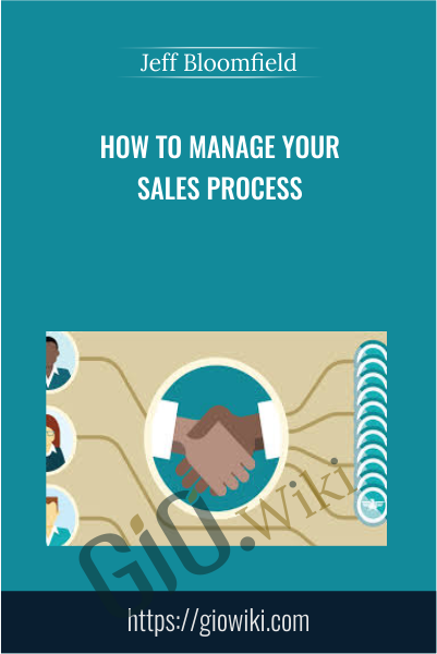 How to Manage Your Sales Process - Jeff Bloomfield