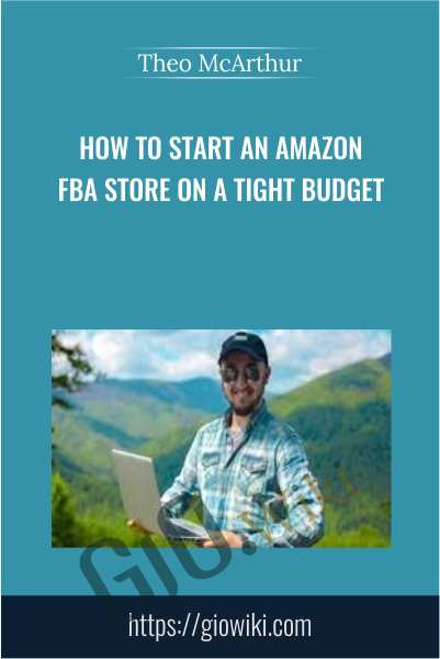 How to Start an Amazon FBA Store on a Tight Budget - Theo McArthur