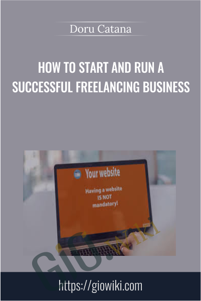 How to Start and Run a Successful Freelancing Business - Doru Catana