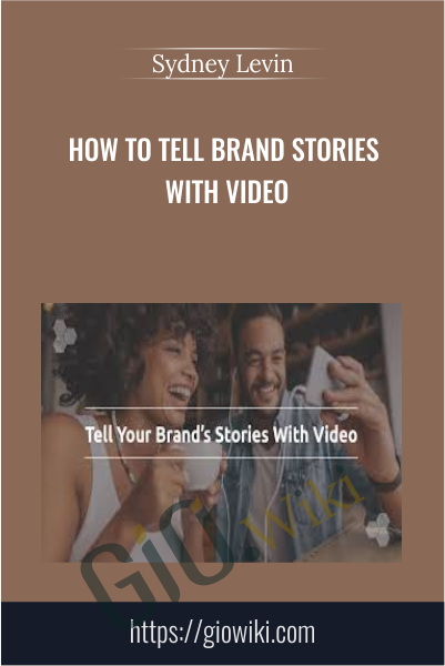 How to Tell Brand Stories With Video - Sydney Levin