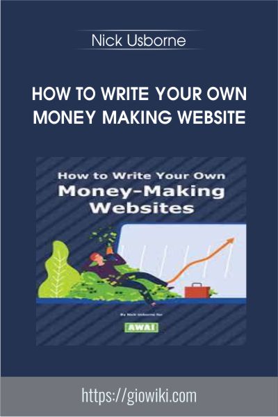 How to Write Your Own Money Making Website - Nick Usborne