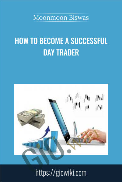 How To Become a Successful Day Trader - Moonmoon Biswas