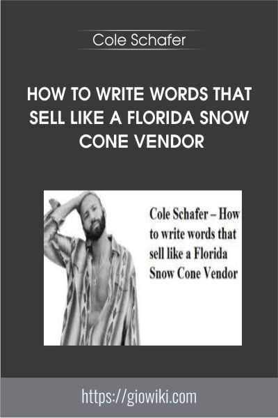 How to write words that sell like a Florida Snow Cone Vendor - Cole Schafer