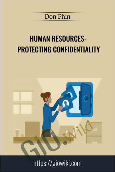 Human Resources: Protecting Confidentiality - Don Phin