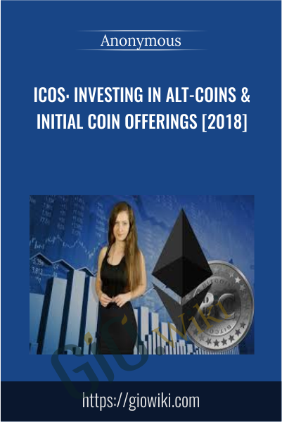 ICOs: Investing in Alt-coins & Initial Coin Offerings [2018]