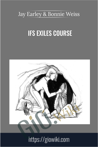 IFS Exiles Course - Jay Earley & Bonnie Weiss