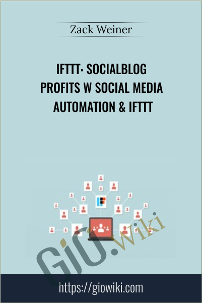 IFTTT: SocialBlog Profits w Social Media Automation & IFTTT - Zack Weiner