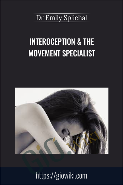 Interoception & The Movement Specialist - Dr Emily Splichal