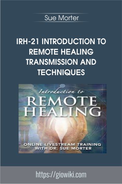 IRH-21 Introduction to Remote Healing Transmission and Techniques - Sue Morter