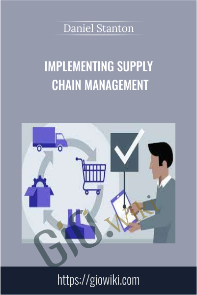 Implementing Supply Chain Management - Daniel Stanton