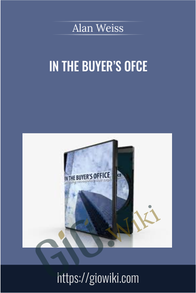 In The Buyer’s Ofce - Alan Weiss