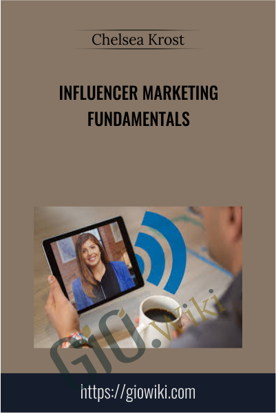 Influencer Marketing Fundamentals - Chelsea Krost