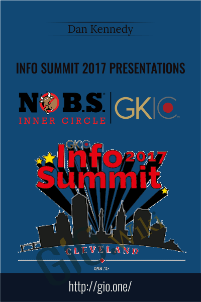 Info Summit 2017 Presentations - Dan Kennedy