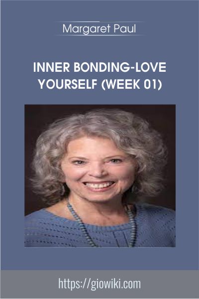 Inner Bonding-Love Yourself (Week 01) - Margaret Paul