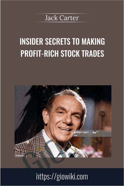 Insider Secrets to Making Profit-Rich Stock Trades - Jack Carter