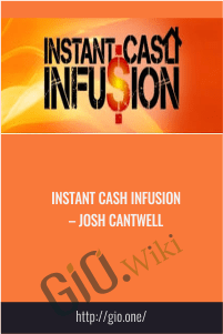 Instant Cash Infusion – Josh Cantwell