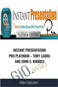 Instant Presentation Pro PLATINUM – Tony Laidig and John S. Rhodes