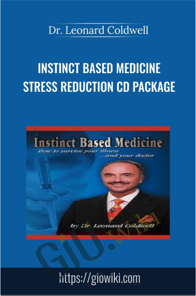Instinct Based Medicine Stress Reduction CD Package - Dr. Leonard Coldwell