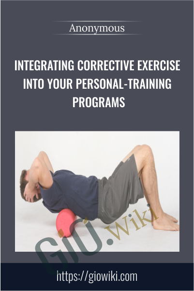 Integrating Corrective Exercise Into Your Personal-training Programs