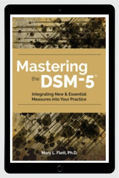 Mastering the DSM-5®: Integrating New & Essential Measures Into Your Practice