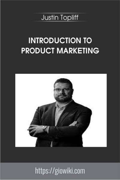 Introduction To Product Marketing - Justin Topliff