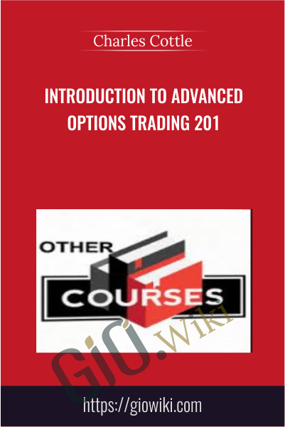 Introduction to Advanced Options Trading 201 - Charles Cottle