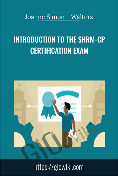 Introduction to the SHRM-CP Certification Exam - Joanne Simon - Walters