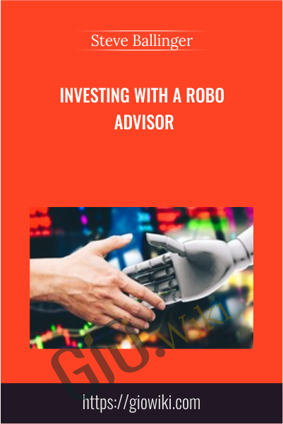 Investing With A Robo Advisor - Steve Ballinger
