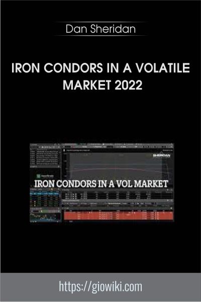 Iron Condors in a Volatile Market 2022 - Dan Sheridan