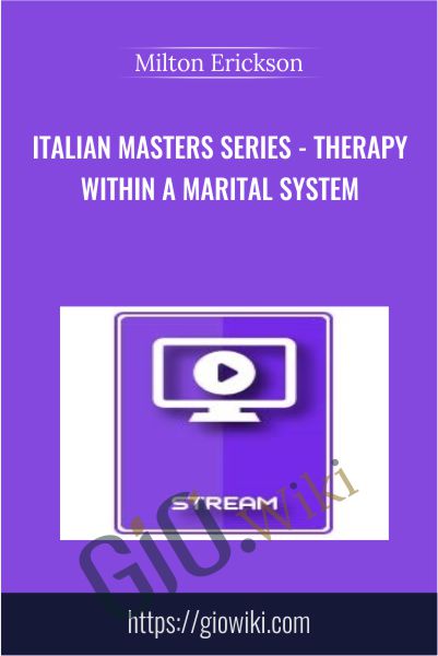 Italian Masters Series - Therapy Within a Marital System - Milton Erickson
