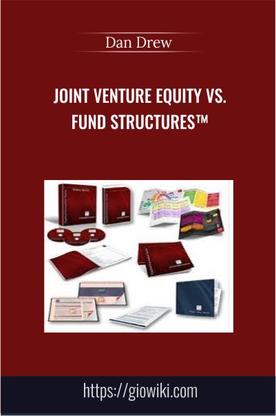 Joint Venture Equity vs. Fund Structures™ - Dan Drew