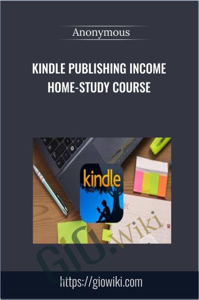 Kindle Publishing Income Home-Study Course
