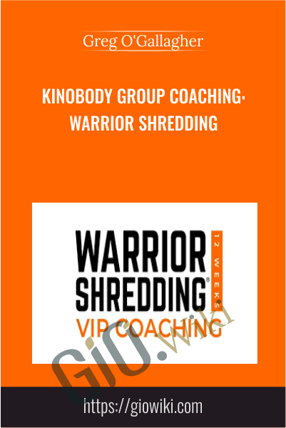 Kinobody Group Coaching: Warrior Shredding - Greg O'Gallagher