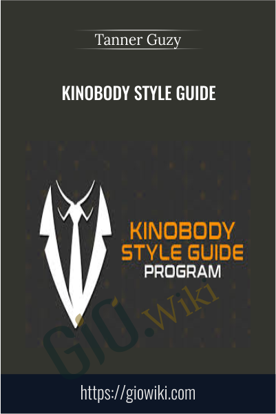 Kinobody Style Guide - Tanner Guzy