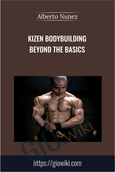 Kizen Bodybuilding Beyond the Basics - Alberto Nunez
