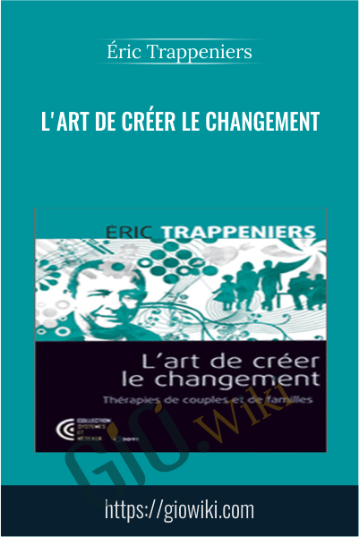 L'art de créer le changement - Éric Trappeniers
