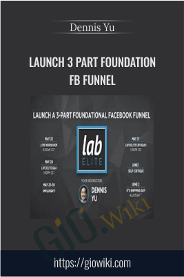 Launch 3 Part Foundation FB Funnel – Dennis Yu