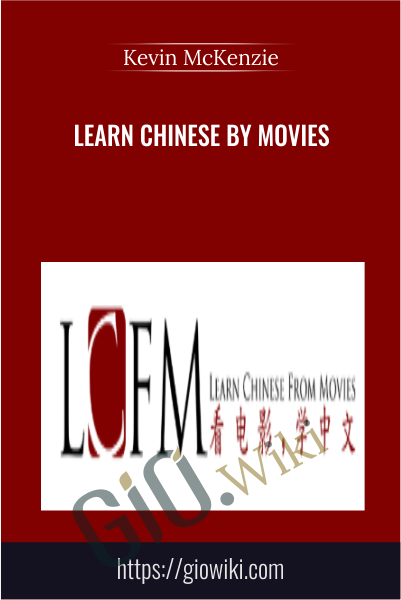 Learn Chinese by Movies - Kevin McKenzie