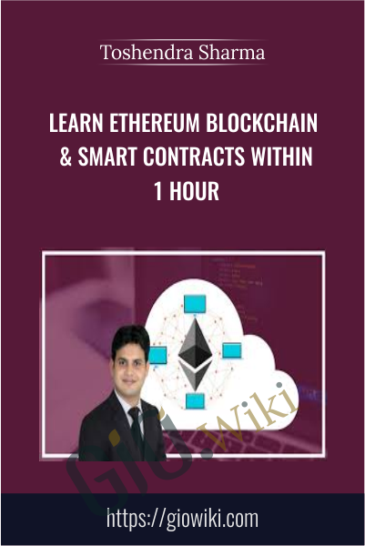 Learn Ethereum Blockchain & Smart Contracts within 1 Hour - Toshendra Sharma