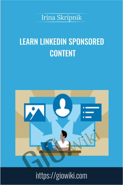 Learn LinkedIn Sponsored Content - Irina Skripnik