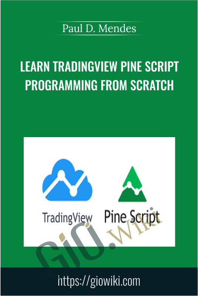 Learn TradingView Pine Script Programming From Scratch - Paul D. Mendes