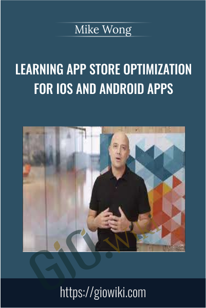 Learning App Store Optimization for iOS and Android Apps - Mike Wong