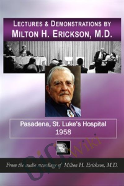 Lectures & Demonstrations - Pasadena - St. Luke's Hospital, 1958 - Milton Erickson
