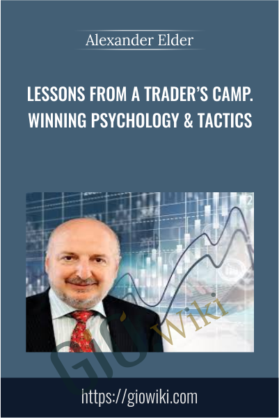 Lessons From A Trader’s Camp Winning Psychology & Tactics - Alexander Elder