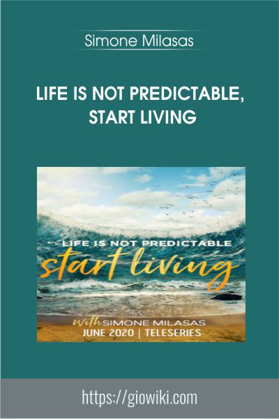 Life is Not Predictable, Start Living - Simone Milasas