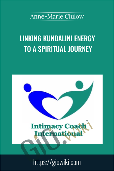 Linking Kundalini Energy to a Spiritual Journey - Anne-Marie Clulow