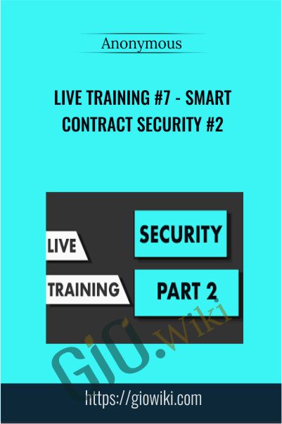 Live Training #7 - Smart Contract Security #2